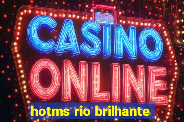 hotms rio brilhante